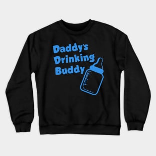 Daddys drinking buddy Crewneck Sweatshirt